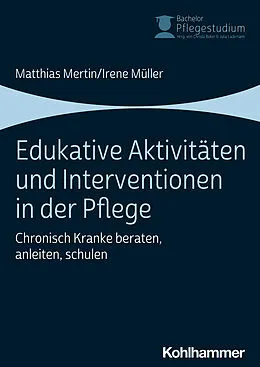 E-Book (pdf) Edukative Aktivitäten und Interventionen in der Pflege von Irene Müller, Matthias Mertin