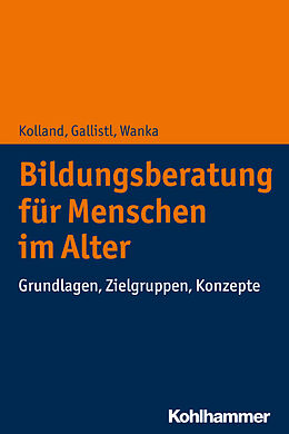 E-Book (epub) Bildungsberatung für Menschen im Alter von Franz Kolland, Vera Gallistl, Anna Wanka