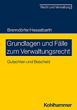 Kartonierter Einband Grundlagen und Fälle zum Verwaltungsrecht von Bernd Brenndörfer, Thorsten Hesselbarth