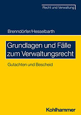 E-Book (epub) Grundlagen und Fälle zum Verwaltungsrecht von Bernd Brenndörfer, Thorsten Hesselbarth