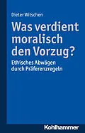 E-Book (pdf) Was verdient moralisch den Vorzug? von Dieter Witschen