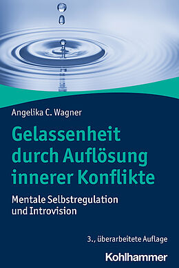 Kartonierter Einband Gelassenheit durch Auflösung innerer Konflikte von Angelika C. Wagner