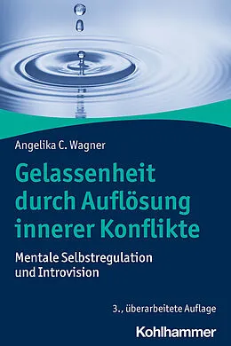 E-Book (epub) Gelassenheit durch Auflösung innerer Konflikte von Angelika C. Wagner