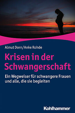 E-Book (epub) Krisen in der Schwangerschaft von Almut Dorn, Anke Rohde