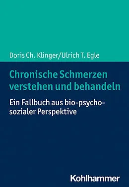 E-Book (pdf) Chronische Schmerzen verstehen und behandeln von Doris Ch. Klinger, Ulrich T. Egle
