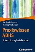 E-Book (epub) Praxiswissen ADHS von Martina Ruhmland, Hanna Christiansen