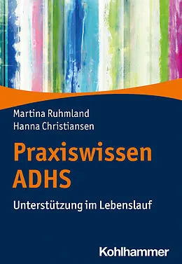 E-Book (epub) Praxiswissen ADHS von Martina Ruhmland, Hanna Christiansen