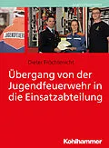 E-Book (pdf) Übergang von der Jugendfeuerwehr in die Einsatzabteilung von Dieter Fröchtenicht