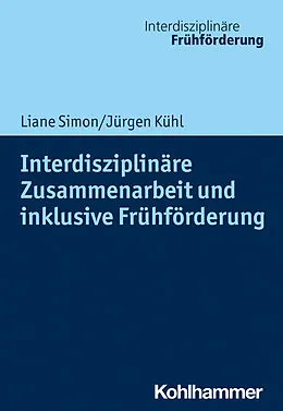 E-Book (pdf) Interdisziplinäre Zusammenarbeit und inklusive Frühförderung von Liane Simon, Jürgen Kühl