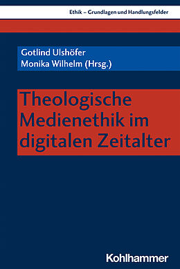 Kartonierter Einband Theologische Medienethik im digitalen Zeitalter von 