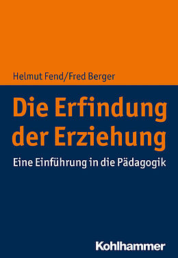 E-Book (pdf) Die Erfindung der Erziehung von Helmut Fend, Fred Berger