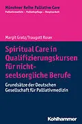 E-Book (epub) Spiritual Care in Qualifizierungskursen für nicht-seelsorgliche Berufe von Margit Gratz, Traugott Roser