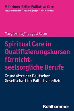 E-Book (epub) Spiritual Care in Qualifizierungskursen für nicht-seelsorgliche Berufe von Margit Gratz, Traugott Roser