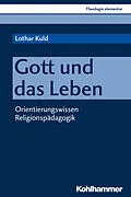 E-Book (epub) Gott und das Leben von Lothar Kuld