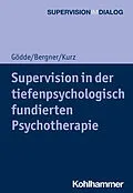 E-Book (pdf) Supervision in der tiefenpsychologisch fundierten Psychotherapie von Günter Gödde, Annekathrin Bergner, Gerald Kurz