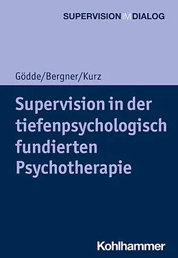 E-Book (epub) Supervision in der tiefenpsychologisch fundierten Psychotherapie von Günter Gödde, Annekathrin Bergner, Gerald Kurz