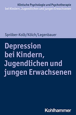 Kartonierter Einband Depressionen bei Kindern, Jugendlichen und jungen Erwachsenen von Nina Spröber-Kolb, Michael Kölch, Tanja Legenbauer