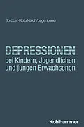 E-Book (epub) Depressionen bei Kindern, Jugendlichen und jungen Erwachsenen von Nina Spröber-Kolb, Michael Kölch, Tanja Legenbauer
