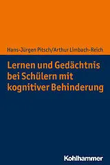 E-Book (pdf) Lernen und Gedächtnis bei Schülern mit kognitiver Behinderung von Hans-Jürgen Pitsch, Arthur Limbach-Reich