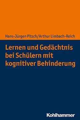 E-Book (epub) Lernen und Gedächtnis bei Schülern mit kognitiver Behinderung von Hans-Jürgen Pitsch, Arthur Limbach-Reich