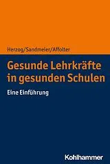 Kartonierter Einband Gesunde Lehrkräfte in gesunden Schulen von Silvio Herzog, Antia Sandmeier, Benita Affolter