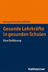 E-Book (pdf) Gesunde Lehrkräfte in gesunden Schulen von Silvio Herzog, Antia Sandmeier, Benita Affolter