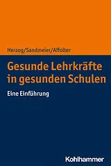 E-Book (pdf) Gesunde Lehrkräfte in gesunden Schulen von Silvio Herzog, Antia Sandmeier, Benita Affolter