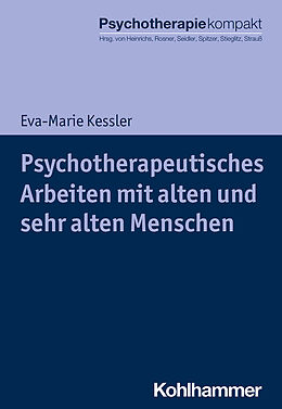Kartonierter Einband Psychotherapeutisches Arbeiten mit alten und sehr alten Menschen von Eva-Marie Kessler