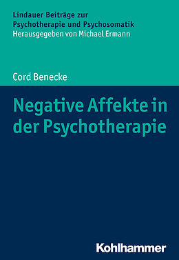 E-Book (epub) Negative Affekte in der Psychotherapie von Cord Benecke