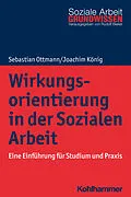 E-Book (pdf) Wirkungsorientierung in der Sozialen Arbeit von Joachim König, Sebastian Ottmann
