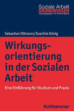 E-Book (pdf) Wirkungsorientierung in der Sozialen Arbeit von Joachim König, Sebastian Ottmann