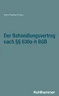 E-Book (pdf) Der Behandlungsvertrag nach §§ 630a-h BGB von Erik Hahn, Claudia Holzner, Anja Houben