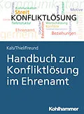 E-Book (epub) Handbuch zur Konfliktlösung im Ehrenamt von Elisabeth Kals, Kathrin Thiel, Susanne Freund