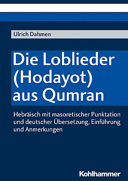 Kartonierter Einband Die Loblieder (Hodayot) aus Qumran von Ulrich Dahmen