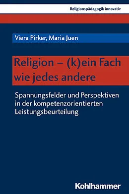 E-Book (pdf) Religion - (k)ein Fach wie jedes andere von Viera Pirker, Maria Juen
