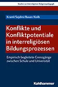 E-Book (pdf) Konflikte und Konfliktpotentiale in interreligiösen Bildungsprozessen von Jonas Kolb, Zekirija Sejdini, Martina Kraml