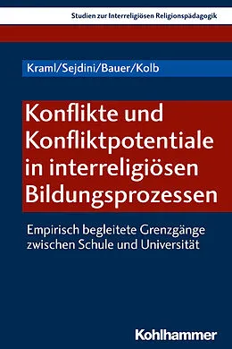 E-Book (pdf) Konflikte und Konfliktpotentiale in interreligiösen Bildungsprozessen von Jonas Kolb, Zekirija Sejdini, Martina Kraml
