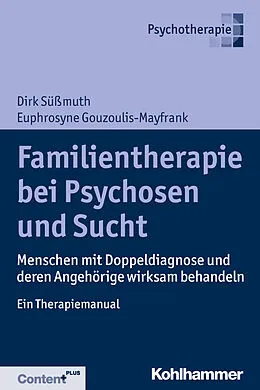 E-Book (pdf) Familientherapie bei Psychose und Sucht von Euphrosyne Gouzoulis-Mayfrank, Dirk Süßmuth