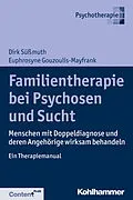 E-Book (epub) Familientherapie bei Psychose und Sucht von Euphrosyne Gouzoulis-Mayfrank, Dirk Süßmuth
