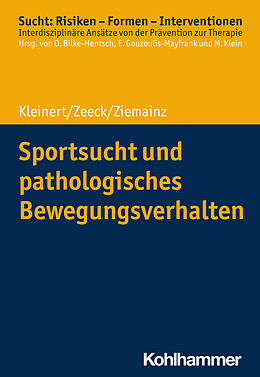 Kartonierter Einband Sportsucht und pathologisches Bewegungsverhalten von Jens Kleinert, Almut Zeeck, Heiko Ziemainz