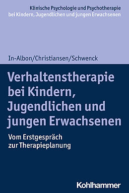 Kartonierter Einband Verhaltenstherapie bei Kindern, Jugendlichen und jungen Erwachsenen von Tina In-Albon, Hanna Christiansen, Christina Schwenck