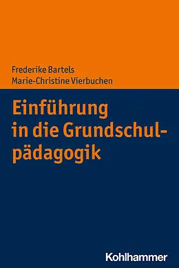E-Book (pdf) Einführung in die Grundschulpädagogik von Frederike Bartels, Marie-Christine Vierbuchen