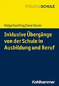 E-Book (pdf) Inklusive Übergänge von der Schule in Ausbildung und Beruf von Lena Tanzer, Helga Fasching
