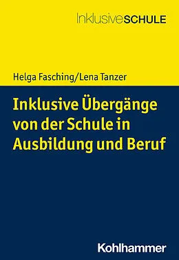 E-Book (pdf) Inklusive Übergänge von der Schule in Ausbildung und Beruf von Lena Tanzer, Helga Fasching