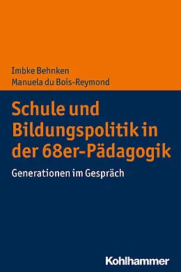 E-Book (epub) Schule und Bildungspolitik in der 68er-Pädagogik von Imbke Behnken, Manuela du Bois-Reymond