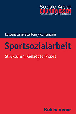 Kartonierter Einband Sportsozialarbeit von Heiko Löwenstein, Birgit Steffens, Julie Kunsmann