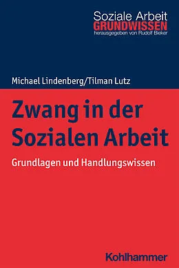 E-Book (epub) Zwang in der Sozialen Arbeit von Tilman Lutz, Michael Lindenberg
