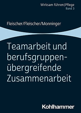 Kartonierter Einband Teamarbeit und berufsgruppenübergreifende Zusammenarbeit von Werner Fleischer, Benedikt Fleischer, Martin Monninger