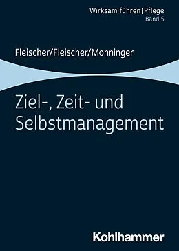 E-Book (epub) Ziel-, Zeit- und Selbstmanagement von Werner Fleischer, Benedikt Fleischer, Martin Monninger