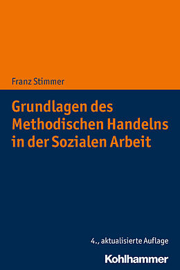 E-Book (pdf) Grundlagen des Methodischen Handelns in der Sozialen Arbeit von Franz Stimmer